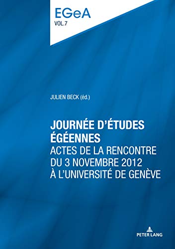 Journée détudes égéennes: Actes de la rencontre du 3 novembre 2012 à lUniversité de Genève (Etudes genevoises sur l’Antiquité t. 7) (French Edition)