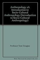 Anthropology 2A Introduction to Socio-Cultural Anthropology 0976424827 Book Cover