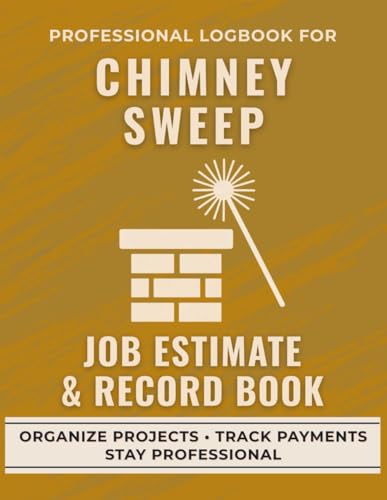 Chimney Sweep Job Estimate & Record Book: A Professional Logbook for Chimney Cleaning Services to Track Quotes, Inspections, and Repairs