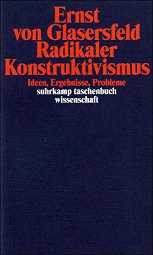 Radikaler Konstruktivismus: Ideen, Ergebnisse, Probleme (suhrkamp taschenbuch wissenschaft) Radikaler Konstruktivismus: Ideen, Ergebnisse, Probleme (suhrkamp taschenbuch wissenschaft)