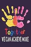  together we can achieve more Lined Journal  6x9 SIZE 110 Pages  Lined Daily Notebook: together we can achieve more Lined Journal  6x9 SIZE 110 Pages  Lined Daily Notebook