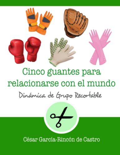 Cinco guantes para relacionarse con el mundo (Dinámicas de Grupo Recortables) (Spanish Edition)