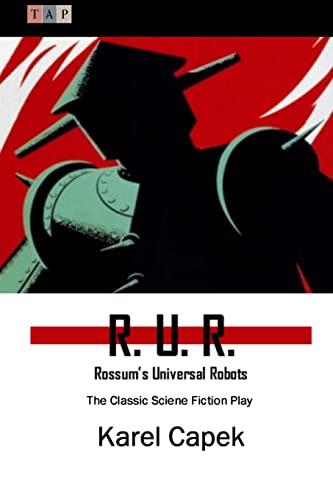 R. U. R.: Rossum's Universal Robots: The Classi... 1507726090 Book Cover