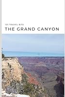 101 Travel Bits: The Grand Canyon 1686797532 Book Cover