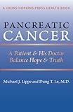 Pancreatic Cancer: A Patient and His Doctor Balance Hope and Truth (A Johns Hopkins Press Health Book)