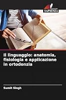 Il linguaggio: anatomia, fisiologia e applicazione in ortodonzia (Italian Edition) 6206499294 Book Cover
