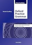 Oxford Practice Grammar: Intermediate: Lesson Plans and Worksheets: The Right Balance of English Grammar Explanation and Practice for Your Language Level