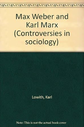 Max Weber and Karl Marx (Controversies in sociology)