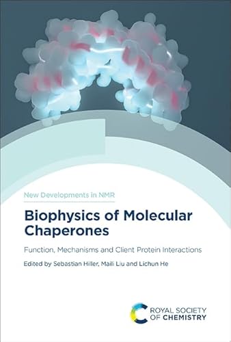 Biophysics of Molecular Chaperones: Function, Mechanisms and Client Protein Interactions (New Developments in NMR, 29)
