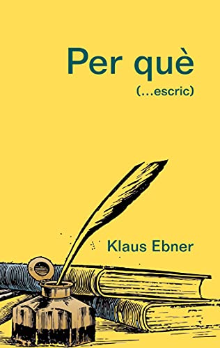 Per què: (...escric) (Catalan Edition) - Ebner, Klaus