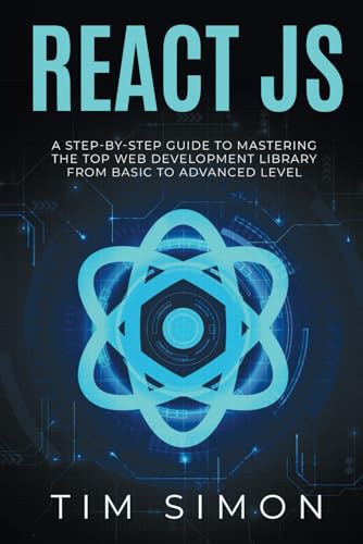  React JS: A Step-by-Step Guide to Mastering the Top Web Development Library from Basic to Advanced Level