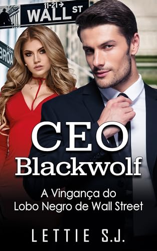 CEO Blackwolf - A Vingança do Lobo Negro de Wall Street (Livro Único)