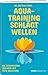 Produktbild Aquatraining schlägt Wellen: Die effektivsten Übungen mit Foto-Anleitung