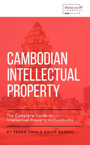The Complete Guide to Intellectual Property in Cambodia (English Edition)