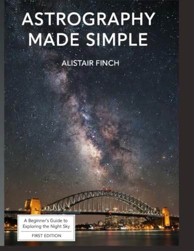 Astrography Made Simple: A Beginner's Guide to Exploring the Night Sky image 2