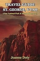 Travel Guide St. George, Utah: (Zion National Park and Surrounding Areas) B0CV5LDG25 Book Cover