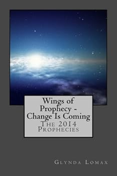Paperback Wings of Prophecy - Change Is Coming: The 2014 Prophecies Book