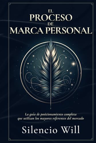 El Proceso de Marca Personal: La guía de posicionamiento completa que utilizan los mayores referentes del mercado
