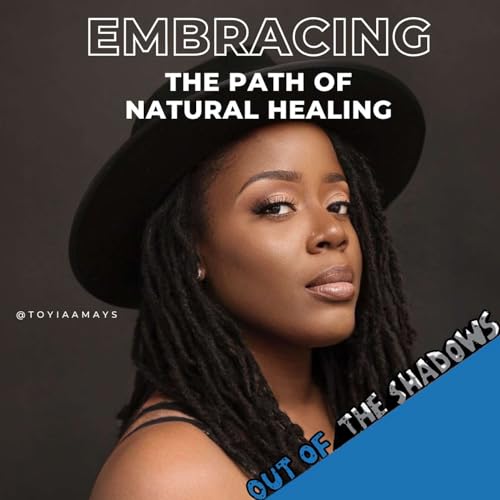 Embracing the Path of Natural Healing with Toyia Mays