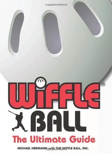 Wiffle® Ball: The Ultimate Guide by Michael Hermann (2010-04-01)