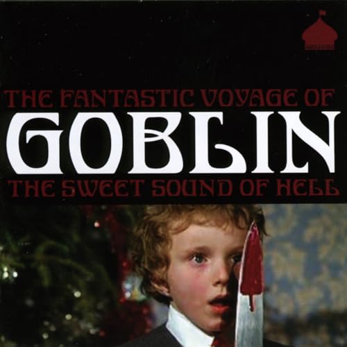 The Fantastic Voyage Of Goblin: The Sweet Sound Of Hell