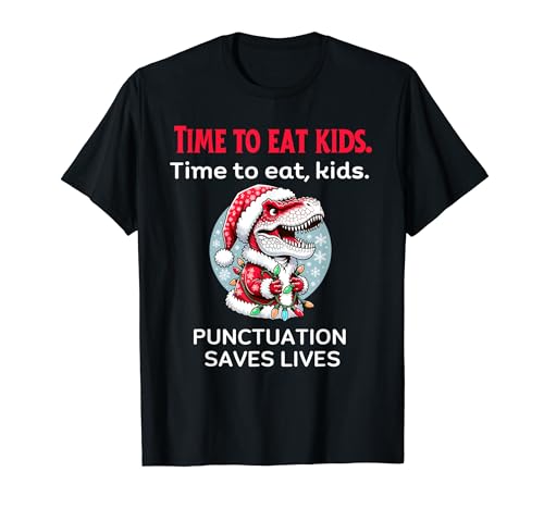 Time To Eat Kids Punctuation Saves Lives Christmas Grammar Camiseta