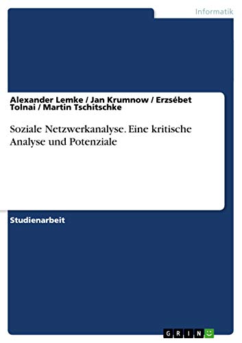 Soziale Netzwerkanalyse. Eine kritische Analyse und Potenziale (German Edition)