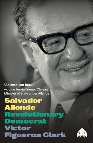 Salvador Allende: Revolutionary Democrat: Revolutionarvy Democrat (Revolutionary Lives)