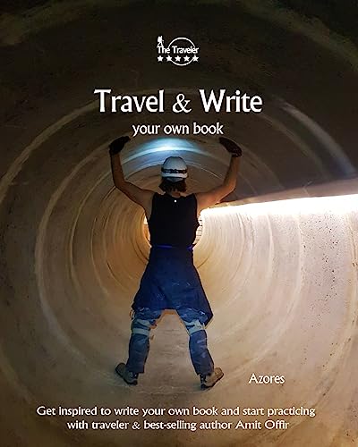 Travel & Write Your Own Book - Azores: Get inspired to write your own book and start practicing with traveler & best-selling author Amit Offir
