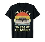 I'm Not Old I'm Classic Funny Car Graphic - Mens & Womens T-Shirt