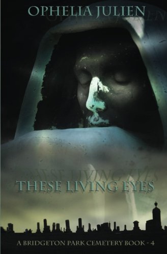 These Living Eyes (A Bridgeton Park Cemetery Book)
