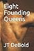 Eight Founding Queens