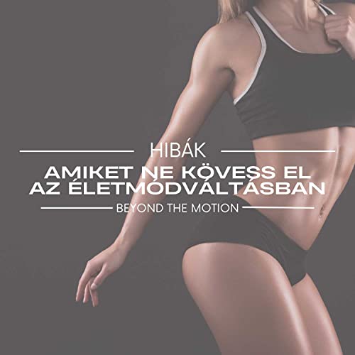 Hib&aacute;k, amiket ne k&ouml;vess el az &eacute;letm&oacute;dv&aacute;lt&aacute;sban