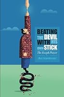 Beating the Devil With His Own Stick: The Joseph Prayer 1733685901 Book Cover