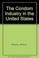 The Condom Industry in the United States 0899505333 Book Cover