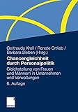 Chancengleichheit durch Personalpolitik: Gleichstellung von Frauen und Männern in Unternehmen und Verwaltungen. Rechtliche Regelungen - Problemanalysen - Lösungen