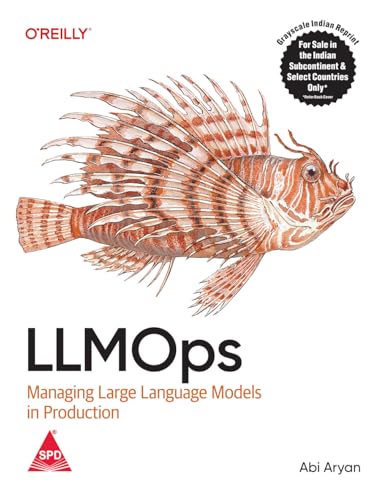Image of LLMOps: Managing Large Language Models in Production (Grayscale Indian Edition)