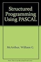 Structured Programming Using Pascal 0138540357 Book Cover