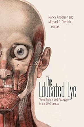 The Educated Eye: Visual Culture and Pedagogy in the Life Sciences book cover