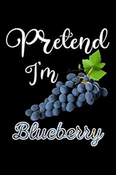 Pretend I'm Blueberry Journal Notebook : 120 Pages 6 X9 Inch