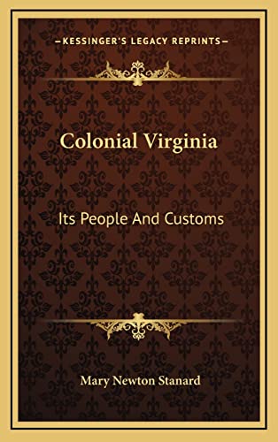 Colonial Virginia: Its People And Customs