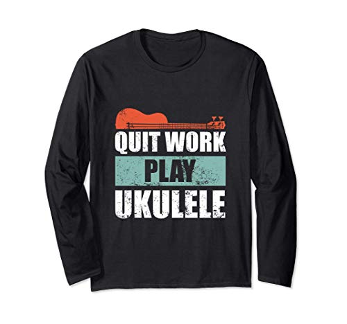Funny Quit Work Play Ukulele Musician Lover Gift Maglia a Manica