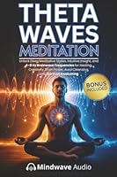 Theta Waves Meditation: Unlock Deep Meditative States, Intuitive Insight, and 4–8 Hz Brainwave Frequencies for Healing, Creativity, Brain Power, Aura ... (Sound Therapy & Deep Healing Frequencies) 1971071846 Book Cover