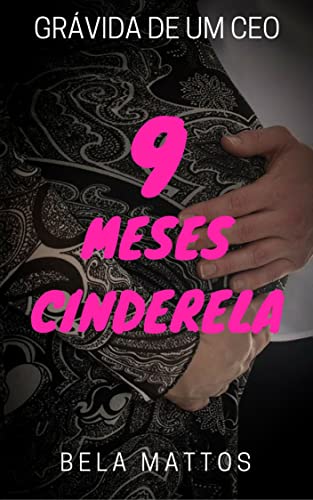9 Meses Cinderela: Grávida de um CEO