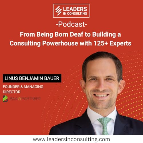 Ep. 113 - From Being Born Deaf to Building a Consulting Powerhouse with 125+ Experts - with Linus Benjamin Bauer Podcast Por  arte de portada