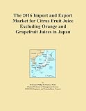 The 2016 Import and Export Market for Citrus Fruit Juice Excluding Orange and Grapefruit Juices in Japan