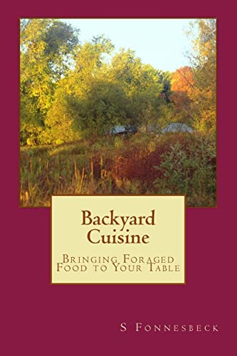 Backyard Cuisine: Bringing Foraged Food to Your Table