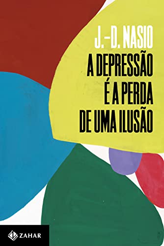 A depressão é a perda de uma ilusão (Coleção Transmissão da Psicanálise) - Nasio, J.-D.