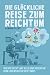 Produktbild Die glückliche Reise zum Reichtum: Wie die Sicht auf Geld und Reichtum Dein Lebensglück bestimmt