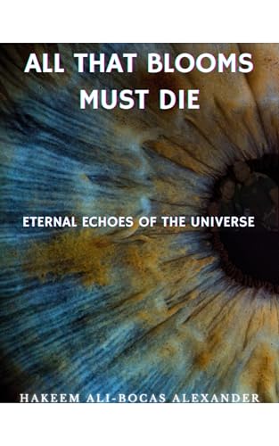 All That Blooms Must Die: Eternal Echoes of the Universe